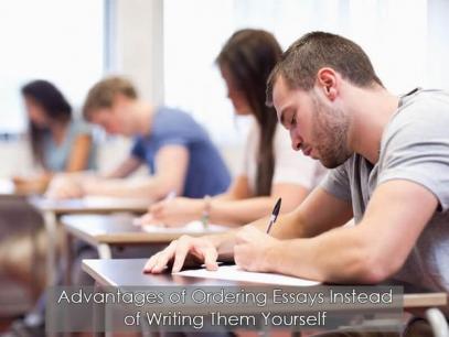 Advantages of Ordering Essays Instead of Writing Them Yourself Advantages of Ordering Essays Instead of Writing Them Yourself